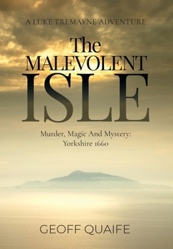 Hardcover The Malevolent Isle: Murder, Magic and Mystery: Yorkshire 1660 Book