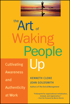 Hardcover The Art of Waking People Up: Cultivating Awareness and Authenticity at Work Book