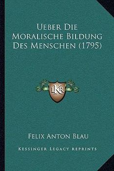 Paperback Ueber Die Moralische Bildung Des Menschen (1795) [German] Book