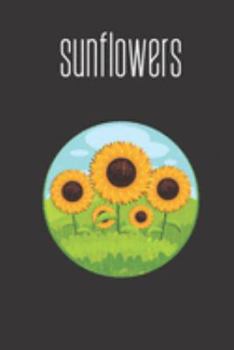 sunflowers: small lined Sunflower Notebook / Travel Journal to write in (6'' x 9'') 120 pages