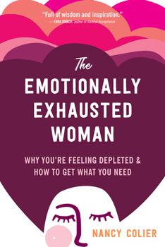 Paperback The Emotionally Exhausted Woman: Why You're Feeling Depleted and How to Get What You Need Book