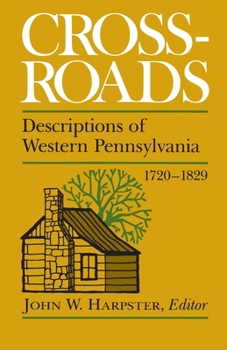 Paperback Crossroads: Descriptions of Western Pennsylvania 1720-1829 Book