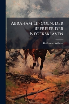 Paperback Abraham Lincoln, der Befreier der Negersklaven [German] Book