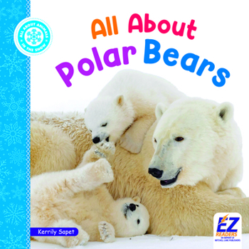 All about Polar Bears (All about Animals: In the Snow)