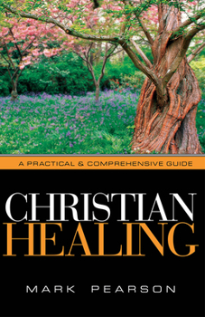 Paperback Christian Healing: A Practical & Comprehensive Guide Book