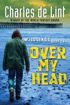 Hardcover Over My Head: Wildlings Series Book Two Book