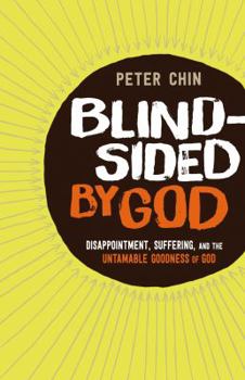 Paperback Blindsided by God: Disappointment, Suffering, and the Untamable Goodness of God Book