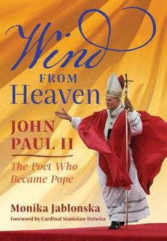Hardcover Wind From Heaven: John Paul II-The Poet Who Became Pope Book