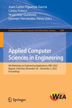 Paperback Applied Computer Sciences in Engineering: 9th Workshop on Engineering Applications, Wea 2022, Bogotá, Colombia, November 30 - December 2, 2022, Procee Book