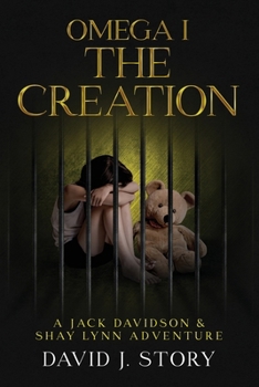 Omega I - The Creation Copy: A Jack Davidson And Shay Lynn Adventure
