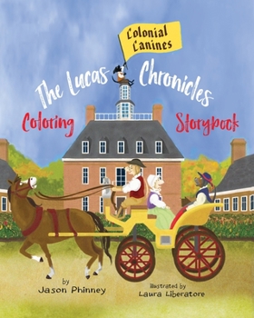 Paperback The Lucas Chronicles: Colonial Canines: Coloring Storybook Book