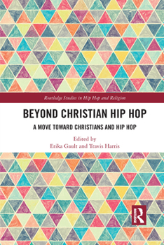 Paperback Beyond Christian Hip Hop: A Move Towards Christians and Hip Hop Book
