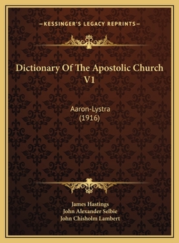 Hardcover Dictionary Of The Apostolic Church V1: Aaron-Lystra (1916) Book