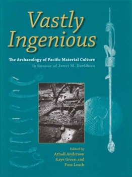 Hardcover Vastly Ingenious: The Archaeology of Pacific Material Culture Book