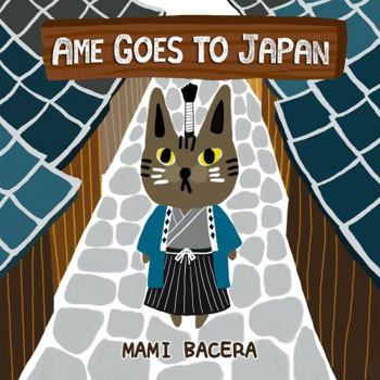 Paperback Ame Goes to Japan: A Book About One Cool Cat's Travels In Japan Book