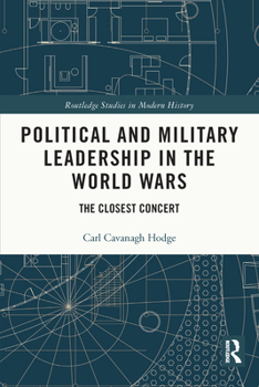 Paperback Political and Military Leadership in the World Wars: The Closest Concert Book