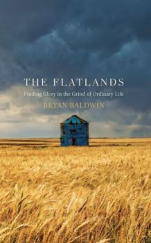 Paperback The Flatlands: Finding Glory in the Grind of Ordinary Life Book