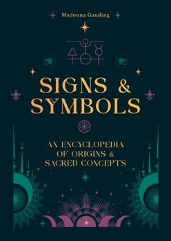 Hardcover Signs & Symbols: An Encyclopedia of Origins & Sacred Concepts Book