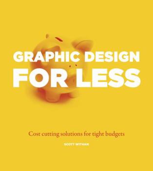 Paperback Great Graphic Design on a Budget: How to Do More with Less Book