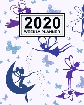 Fairy Weekly Planner 2020 : Fairy 2020 Daily, Weekly & Monthly Calendar Planner - January to December - 110 Pages (8x10)