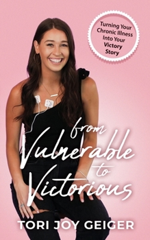 Paperback From Vulnerable to Victorious: Turning Your Chronic Illness Into Your Victory Story Book