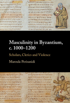 Hardcover Masculinity in Byzantium, c. 1000-1200 Book