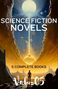 Science Fiction Novels Volume 5: Collection of Stories (Science Fiction Novels: 8 Collections of Science Fiction Stories, Style of the Golden Era of Sci Fi)