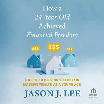 Audio CD How a 24-Year-Old Achieved Financial Freedom: A Guide to Helping You Obtain Massive Wealth at a Young Age Book