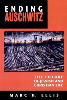 Paperback Ending Auschwitz: The Future of Jewish and Christian Life Book