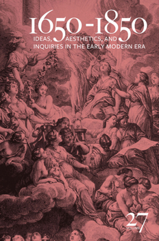Hardcover 1650-1850: Ideas, Aesthetics, and Inquiries in the Early Modern Era (Volume 27) Volume 27 Book