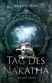 Tag des Nakathá (German Edition) - Book #1 of the Chronica Usenia