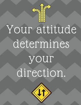 Paperback Your Attitude Determines Your Direction!: 8.5 X11 inch Wide Ruled Composition Notebook with an important Growth Mindset Message. Book