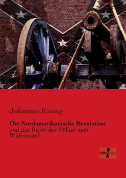 Paperback Die Nordamerikanische Revolution: und das Recht der Völker zum Widerstand [German] Book