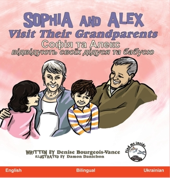 Hardcover Sophia and Alex Visit Their Grandparents: &#1057;&#1086;&#1092;&#1110;&#1103; &#1090;&#1072; &#1040;&#1083;&#1077;&#1082;&#1089; &#1074;&#1110;&#1076; [Ukrainian] Book