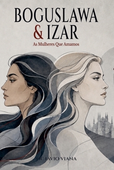 Boguslawa & IZAR (Todas as Mulheres Que Amamos) (Portuguese Edition)