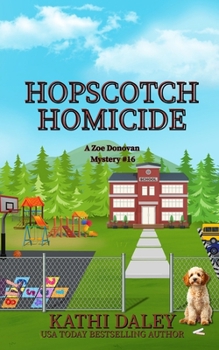 Hopscotch Homicide - Book #16 of the Zoe Donovan Mystery