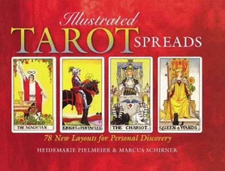 Paperback Illustrated Tarot Spreads: 78 New Layouts for Personal Discovery Book