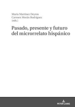 Hardcover Pasado, Presente Y Futuro del Microrrelato Hispánico [Portuguese] Book