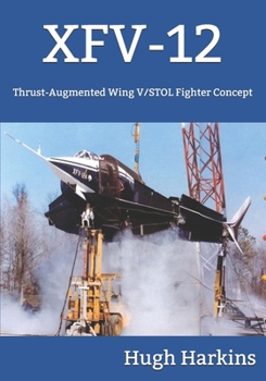 Paperback Xfv-12: Thrust-Augmented Wing V/STOL Fighter Concept Book