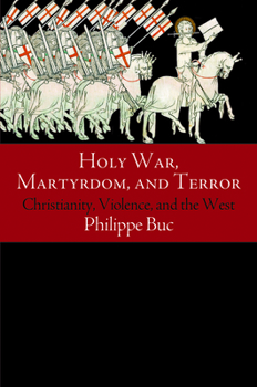 Paperback Holy War, Martyrdom, and Terror: Christianity, Violence, and the West Book