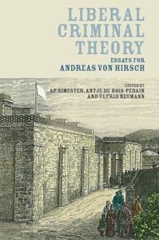 Paperback Liberal Criminal Theory: Essays for Andreas Von Hirsch Book