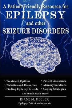 Paperback A Patient Friendly Resource for Epilepsy and Other Seizure Disorders Book