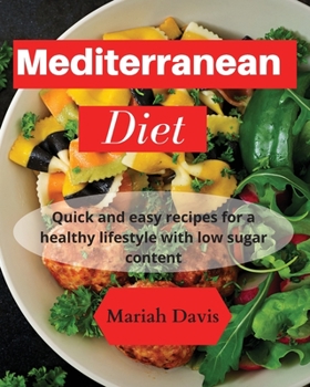 Paperback Mediterranean Diet: Quick and easy recipes for a healthy lifestyle with low sugar content Book