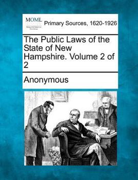 The Public Laws of the State of New Hampshire. Volume 2 of 2
