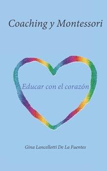 Paperback Coaching y Montessori: Educar con el corazón [Spanish] Book