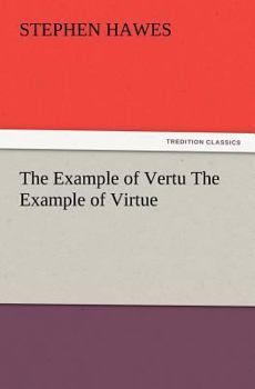 Paperback The Example of Vertu the Example of Virtue Book