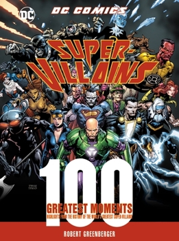 Hardcover DC Comics Super-Villains: 100 Greatest Moments: Highlights from the History of the World's Greatest Super-Villains Book