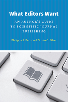 Paperback What Editors Want: An Author's Guide to Scientific Journal Publishing Book