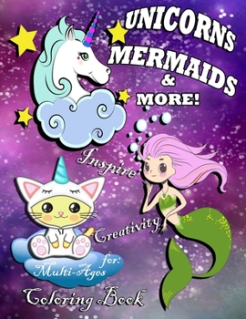 Paperback Unicorns, Mermaids & More! Inspire Creativity for Multi-Ages Coloring Book