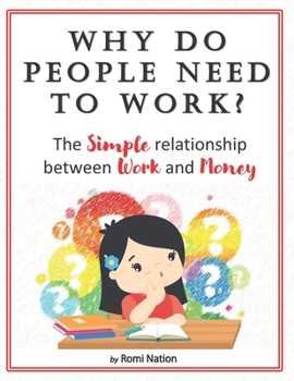 Paperback Why do people need to work?: The simple relationship between work and money Book